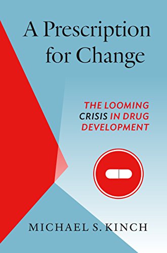 A Prescription for Change: The Looming Crisis in Drug Development (Luther H. Hodges JR. and Luther H. Hodges Sr. Series on Busi) (Luther H. Hodges Jr. ... Entrepreneurship, and Public Policy)