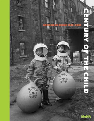 Century of the Child: Growing by Design 1900-2000 von Museum of Modern Art