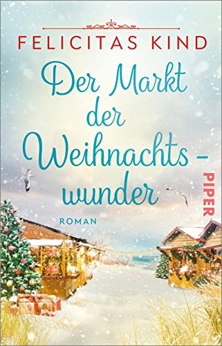 Der Markt der Weihnachtswunder: Roman | Herzerwärmender Weihnachtsroman über Gemeinschaft und die große Liebe Der Markt der Weihnachtswunder: Roman | Herzerwärmender Weihnachtsroman über Gemeinschaft und die große Liebe von PIPER