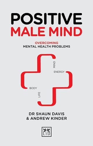 Positive Male Mind: Overcoming mental health problems (Positive Wellbeing Series) von Lid Publishing