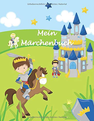 Mein Märchenbuch: Notizbuch zum Märchen selber schreiben für Jungen - Märchen erfinden Grundschule - Kurzgeschichten - Prinz blau - Geschenkbuch - 110 Seiten - ca. DIN A4