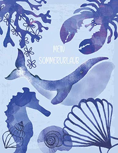 Mein Sommerurlaub: Reisetagebuch für Jungen ab 6 Jahre - Urlaubstagebuch für 14 Tage Sommerurlaub - Aquarell maritim - Geschenkbuch - 54 Seiten - ca. DIN A4 von Independently published