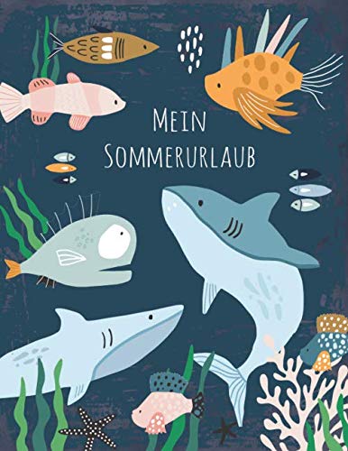 Mein Sommerurlaub: Reisetagebuch für Jungen ab 6 Jahre - Urlaubstagebuch für 3 Wochen Sommerurlaub - Fische - Geschenkbuch - 76 Seiten - ca. DIN A4