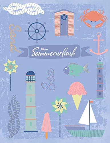 Mein Sommerurlaub: Reisetagebuch für Mädchen ab 6 Jahre - Urlaubstagebuch für 3 Wochen Sommerurlaub - maritim - Geschenkbuch - 76 Seiten - ca. DIN A4 von Independently published