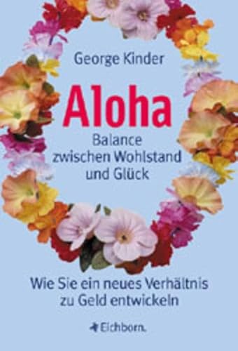 Aloha - Balance zwischen Wohlstand und Glück: Wie Sie ein neues Verhältnis zu Geld entwickeln