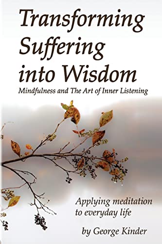 Transforming Suffering into Wisdom: Mindfulness and The Art of Inner Listening