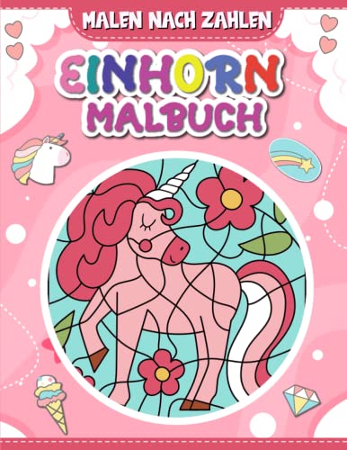 Malen nach Zahlen Einhorn-Malbuch: Einhorn Malen nach Zahlen ab 4 Jahre | Einhorn Malbuch für Kinder | Magische Einhörner. von Independently published