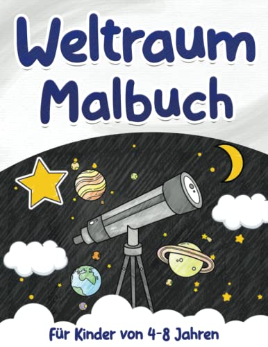 Weltraum Malbuch: Für Kinder von 4-8 Jahren - Raketen, Astronauten, Planete, Sterne und vieles mehr Weltraum Malbuch: Für Kinder von 4-8 Jahren - Raketen, Astronauten, Planete, Sterne und vieles mehr