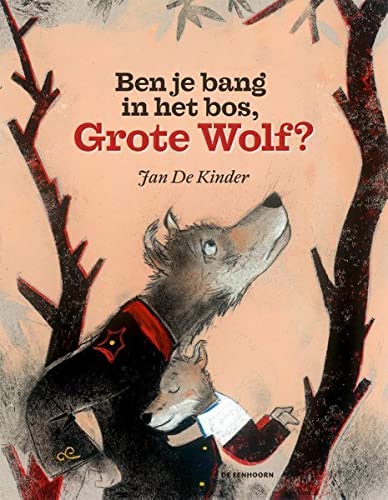 Ben je bang in het bos, Grote Wolf? von Eenhoorn, Uitgeverij De