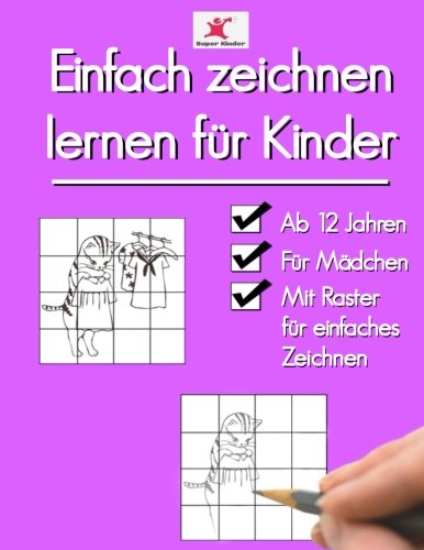 Einfach zeichnen lernen für Kinder: Süße Motive für Mädchen ab 12 Jahren