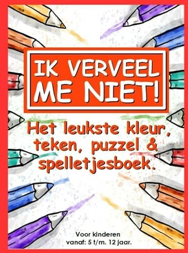 Ik verveel me niet!: Het leukste kleur, teken, puzzel & spelletjesboek. Ik verveel me niet!: Het leukste kleur, teken, puzzel & spelletjesboek. von Mijnbestseller.nl