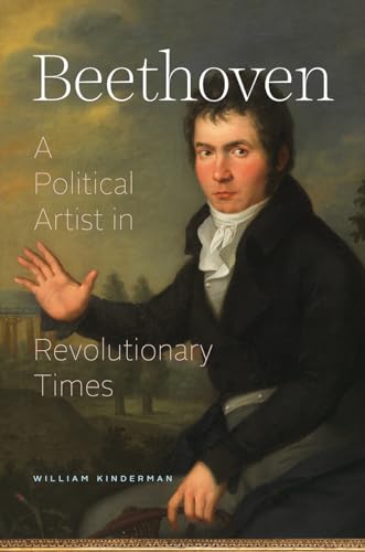 Beethoven - A Political Artist in Revolutionary Times von University of Chicago Press