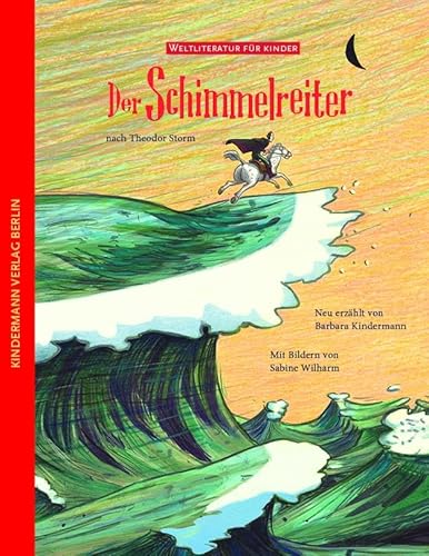 Der Schimmelreiter: nach Theodor Storm (Weltliteratur für Kinder) von Kindermann Verlag