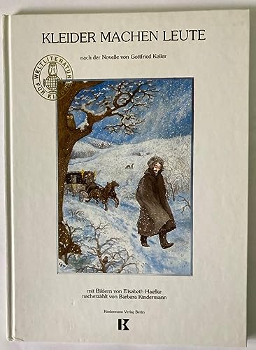 "Kleider machen Leute" nach G. Keller, neu erzählt von Barbara Kindermann.: Nach der Novelle von Gottfried Keller (Weltliteratur für Kinder)