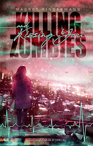 Killing Zombies and Kissing You (Zombies & Kisses)