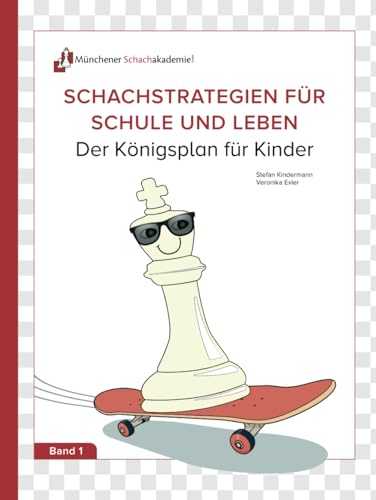 Schachstrategien für Schule und Leben: Der Königsplan für Kinder von Independently published