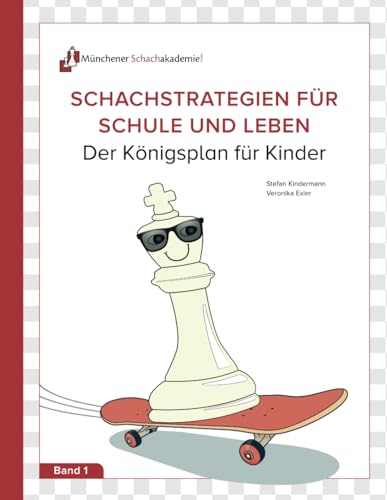 Schachstrategien für Schule und Leben: Der Königsplan für Kinder von Independently published
