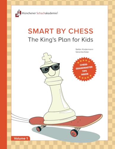 Smart by Chess: Learn to play chess and be smarter with the "King's plan for children" von Independently published