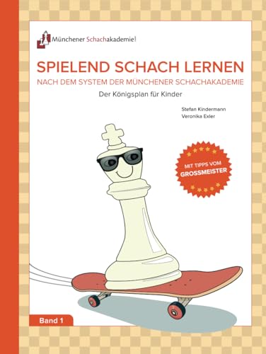 Spielend Schach lernen: Nach dem System der Münchener Schachakademie von Independently published