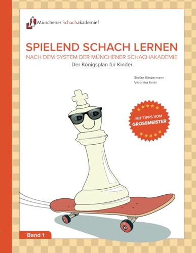 Spielend Schach lernen: Nach dem System der Münchener Schachakademie von Independently published