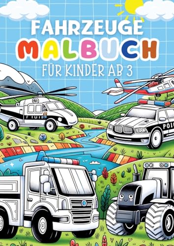 Fahrzeuge Malbuch für Kinder ab 3 Jahre ● Kinderbuch: Kinderbuch mit 30 lustige Ausmalbilder (Traktor, Motorrad, LKW, Busse, Krankenwagen, Autos usw.) ... ● Malbuch für Mädchen, Jungs und Kleinkinder von tredition