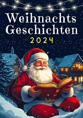 Weihnachtsgeschichten 2024: Perfektes Weihnachtsgeschenk für Kinder ● Die schönsten Weihnachtsgeschichten für Kinder - 24 magische Geschichten bis Weihnachten ● Schönes Kinderbuch für Weihnachten von tredition