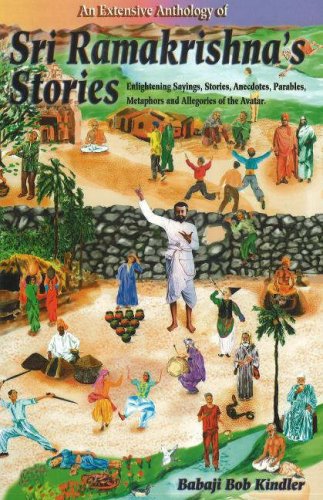 An Extensive Anthology of Sri Ramakrishna's Stories: Enlightening Sayings, Stories, Anecdotes, Parables, Metaphors And Allegories of the Avatar