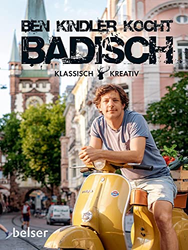 Ben Kindler kocht badisch: Klassich und kreativ von Belser, Chr. Gesellschaft