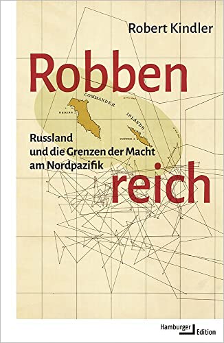 Robbenreich: Russland und die Grenzen der Macht am Nordpazifik von Hamburger Edition