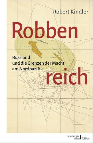 Robbenreich: Russland und die Grenzen der Macht am Nordpazifik