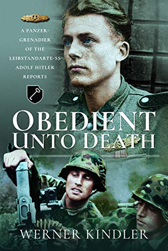 Obedient Unto Death: A Panzer-Grenadier of the Leibstandarte-SS Adolf Hitler Reports