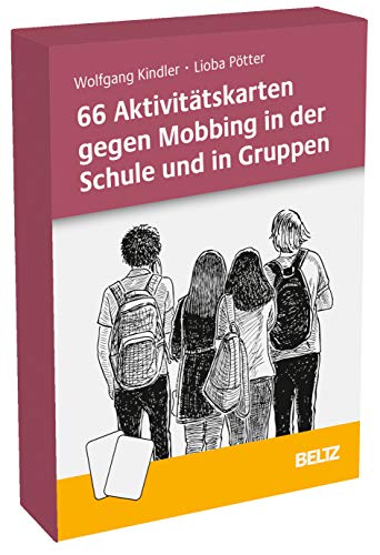 66 Aktivitätskarten gegen Mobbing in der Schule und in Gruppen: Mobbing erkennen, analysieren und Eingreifstrategien entwickeln von Beltz