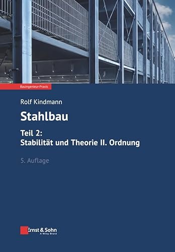 Stahlbau: Teil 2: Stabilität und Theorie II. Ordnung: Teil 2: Stabilität und Theorie II. Ordnung (Bauingenieur-Praxis) von Ernst & Sohn