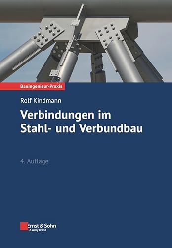 Verbindungen im Stahl- und Verbundbau (Bauingenieur-Praxis) von Ernst & Sohn