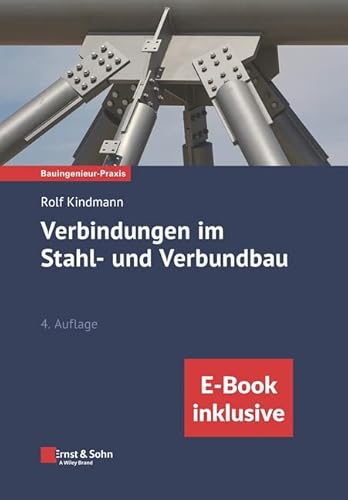 Verbindungen im Stahl- und Verbundbau: (inkl. E-Book als ePDF) (Bauingenieur-Praxis) von Ernst & Sohn