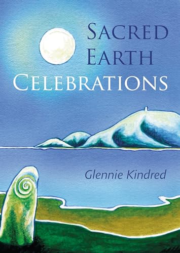 Sacred Earth Celebrations: A Sourcebook