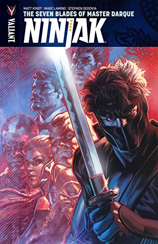 Ninjak Volume 6: The Seven Blades of Master Darque (NINJAK TP)