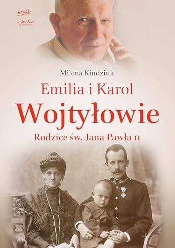 Emilia i Karol Wojtyłowie: Rodzice św. Jana Pawła II von Esprit