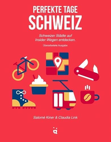 Perfekte Tage Schweiz: Schweizer Städte auf Insider-Wegen entdecken von Helvetiq Verlag
