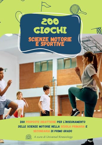 Giochi di Scienze Motorie e Sportive: 200 Attività Didattiche per la Scuola Primaria e Secondaria di Primo Grado: 200 proposte didattiche di gioco von Independently published