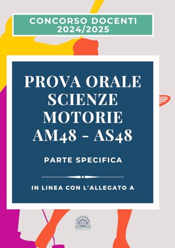 Prova Orale Concorso Docenti Scienze Motorie Parte Specifica: In linea con l'Allegato A - AM48 (ex A049) e AS48 (ex A048) von Independently published