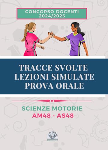 Tracce Svolte Lezioni Simulate per la Prova Orale: Scienze Motorie (AS48 - AM48) | Concorso Docenti 2024/2025 - Tracce ufficiali concorsi precedenti (Lezioni Simulate Scienze Motorie A48, Band 1) von Independently published