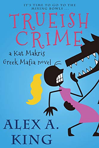 Trueish Crime: A Kat Makris Greek Mafia Novel von CREATESPACE