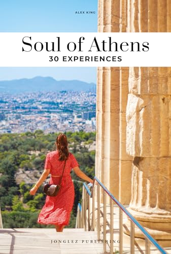 Soul of Athens 30 experiences (Soul of: 30 einzigartige Erlebnisse) von Jonglez Verlag
