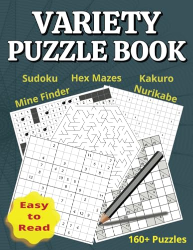 Variety Puzzle Book: More Than 160 Easy to Read Puzzles Including Sudoku, Hex Mazes, Kakuro, Mine Finder and Nurikabe. 8.5 x 11 and 156 pages. Variety Puzzle Book: More Than 160 Easy to Read Puzzles Including Sudoku, Hex Mazes, Kakuro, Mine Finder and Nurikabe. 8.5 x 11 and 156 pages. von Independently published
