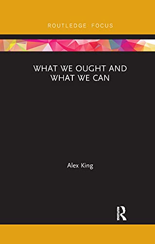 What We Ought and What We Can (Routledge Focus on Philosophy) von Routledge