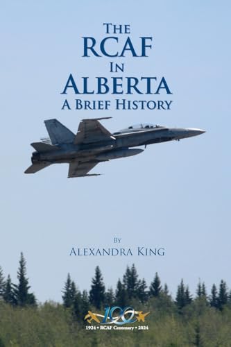 The RCAF in Alberta: A Brief History von PageMaster Publishing
