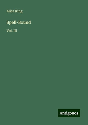 Spell-Bound: Vol. III von Antigonos Verlag