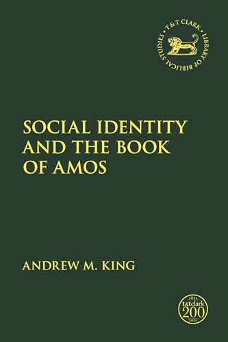 Social Identity and the Book of Amos (The Library of Hebrew Bible/Old Testament Studies) von T&T Clark