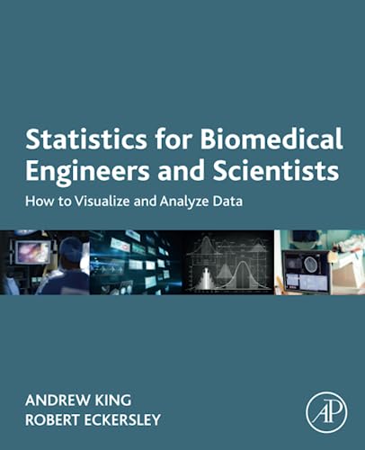 Statistics for Biomedical Engineers and Scientists: How to Visualize and Analyze Data von Academic Press